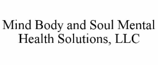 MIND BODY AND SOUL MENTAL HEALTH SOLUTIONS, LLC