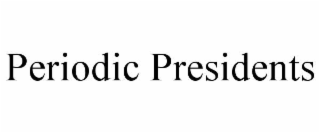 PERIODIC PRESIDENTS