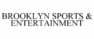 BROOKLYN SPORTS & ENTERTAINMENT