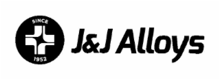 SINCE 1952 J&J ALLOYS