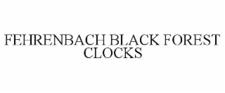 FEHRENBACH BLACK FOREST CLOCKS