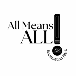 ALL MEANS ALL, AHA, ANGELA HANLIN & ASSOCIATES, EXCLAMATION  MARK