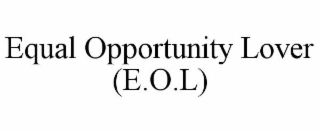 EQUAL OPPORTUNITY LOVER (E.O.L)