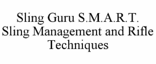 SLING GURU S.M.A.R.T.  SLING MANAGEMENT AND RIFLE TECHNIQUES