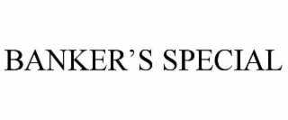 BANKER’S SPECIAL