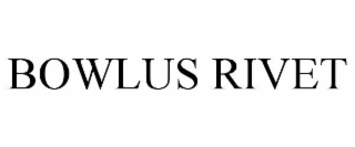 BOWLUS RIVET