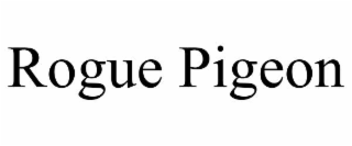ROGUE PIGEON