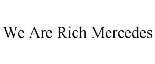 WE ARE RICH MERCEDES