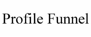 PROFILE FUNNEL