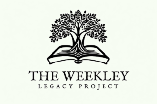THE WEEKLEY LEGACY PROJECT