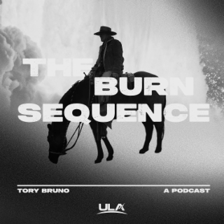 THE BURN SEQUENCE TORY BRUNO ULA A PODCAST