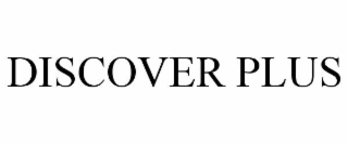 DISCOVER PLUS