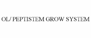 OL/ PEPTISTEM GROW SYSTEM