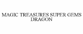 MAGIC TREASURES SUPER GEMS DRAGON