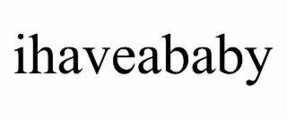 IHAVEABABY