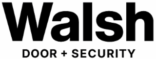 WALSH DOOR + SECURITY