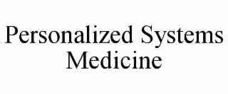 PERSONALIZED SYSTEMS MEDICINE
