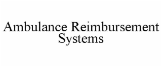AMBULANCE REIMBURSEMENT SYSTEMS
