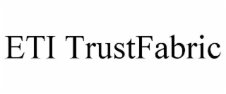 ETI TRUSTFABRIC