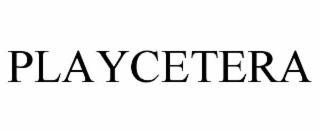PLAYCETERA