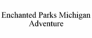 ENCHANTED PARKS MICHIGAN ADVENTURE
