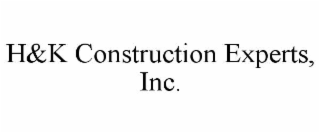 H&K CONSTRUCTION EXPERTS, INC.