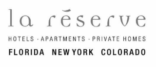 LA RESERVE HOTELS . APARTMENTS  . PRIVATE HOMES FLORIDA NEW YORK COLORADO