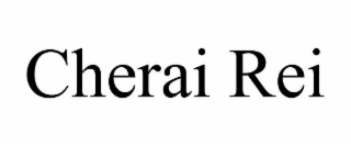CHERAI REI