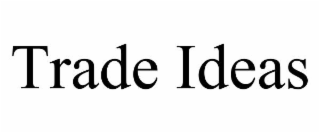 TRADE IDEAS