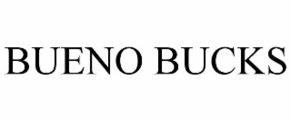 BUENO BUCKS