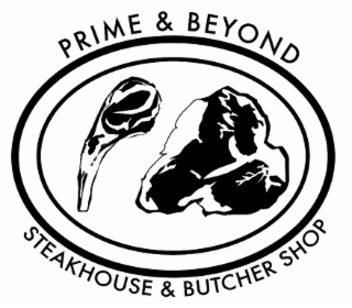 PRIME & BEYOND  STEAKHOUSE & BUTCHER SHOP