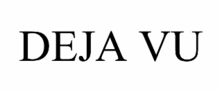 DEJA VU