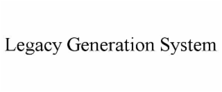 LEGACY GENERATION SYSTEM