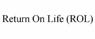 RETURN ON LIFE (ROL)