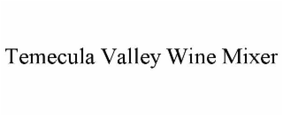 TEMECULA VALLEY WINE MIXER