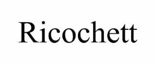 RICOCHETT