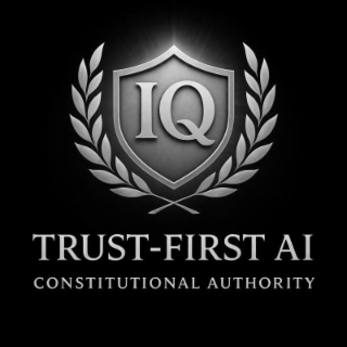 TRUST-FIRST AI CONSTITUTIONAL AUTHORITY IQ