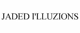 JADED I'LLUZIONS
