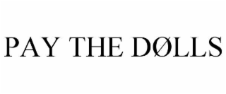 PAY THE DØLLS