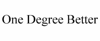 ONE DEGREE BETTER