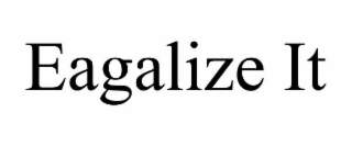 EAGALIZE IT