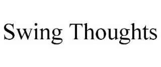 SWING THOUGHTS