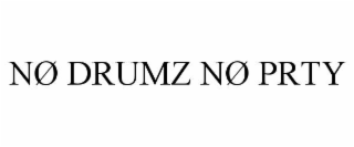 NØ DRUMZ NØ PRTY