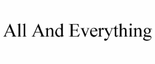 ALL AND EVERYTHING