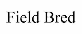 FIELD BRED
