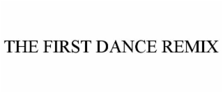 THE FIRST DANCE REMIX