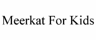 MEERKAT FOR KIDS trademark