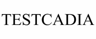 TESTCADIA trademark