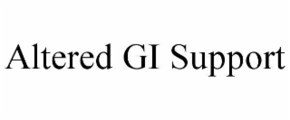 ALTERED GI SUPPORT