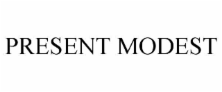 PRESENT MODEST